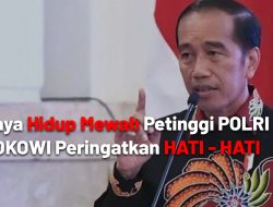 Jokowi: Hati-hati Buat Petinggi Polri, Stop Bergaya Hidup Mewah