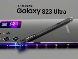 Berikut Keunggulan Hp Samsung S23 Ultra yang Menarik Dibahas