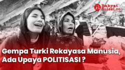 Gempa Turki Rekayasa Manusia, Ada Upaya Politisasi ?