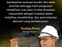 Taufan Pawe Yakinkan Pemkot Parepare Kerja Terukur dan Skala Prioritas Rehab Jalan, Konektivitas dan Pertumbuhan Ekonomi Semakin Baik