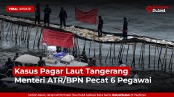 Menteri ATR/BPN Pecat 6 Pegawai Terkait Kasus Pagar Laut Tangerang